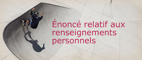 &Eacute;nonc&eacute; relatif aux renseignements personnels [banner]